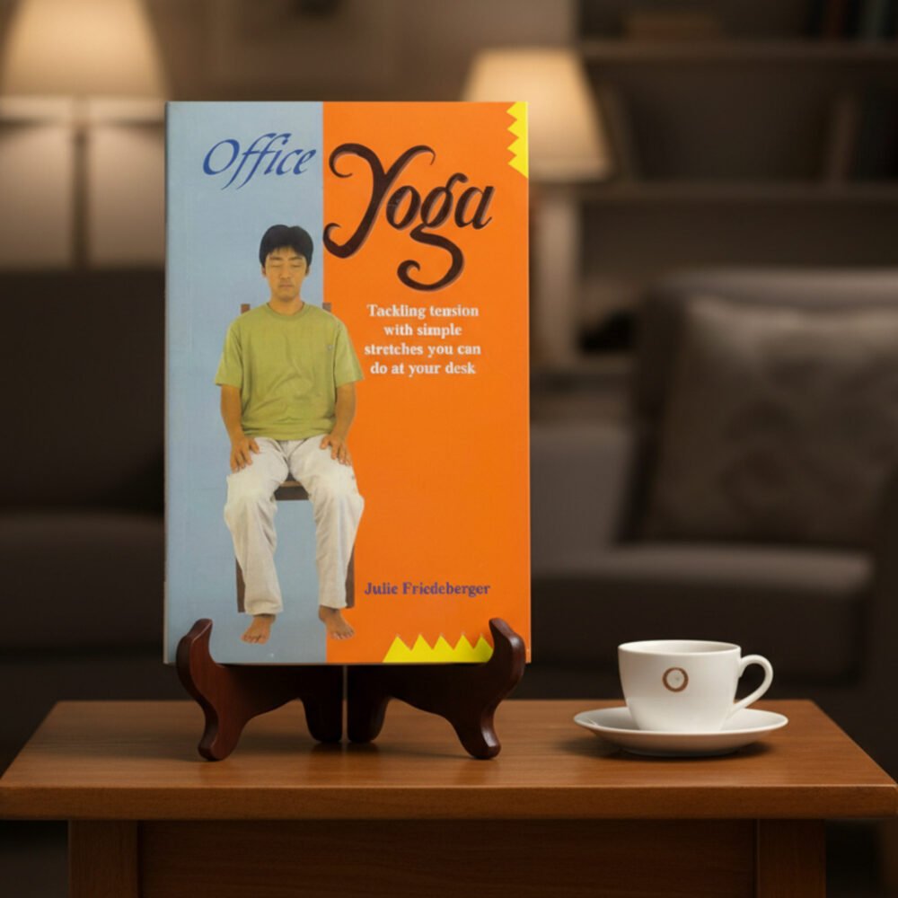 Office Yoga: Tackling tension with Simple Stretches you can do at your desk (paperback)