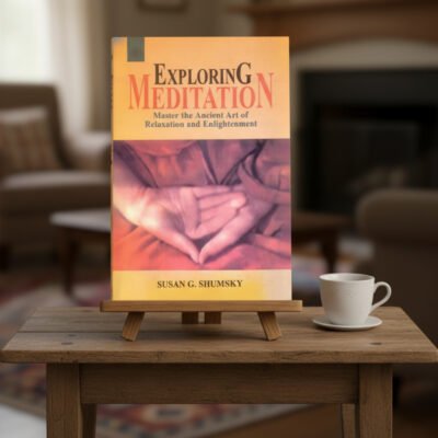Exploring Meditation: Master the ancient art of relaxation and enlightenment (paperback)